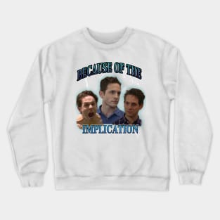 Dennis Reynolds implication tee Crewneck Sweatshirt